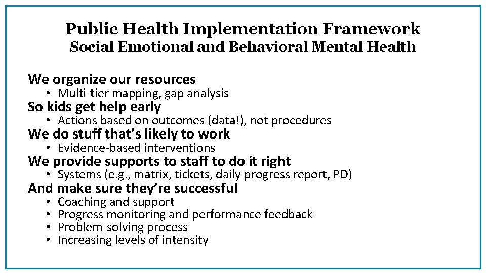 Public Health Implementation Framework Social Emotional and Behavioral Mental Health We organize our resources