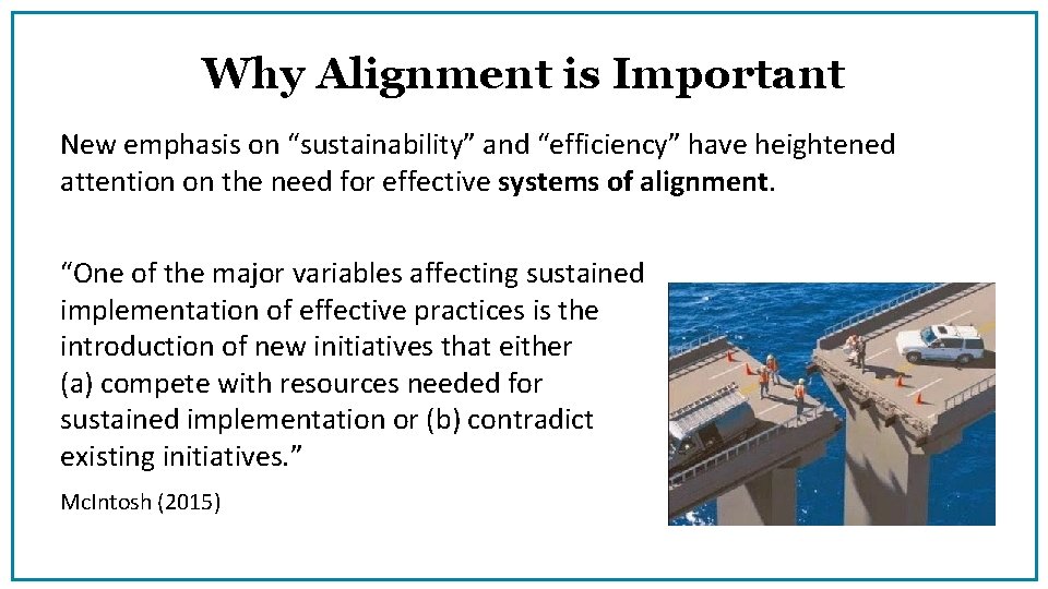 Why Alignment is Important New emphasis on “sustainability” and “efficiency” have heightened attention on