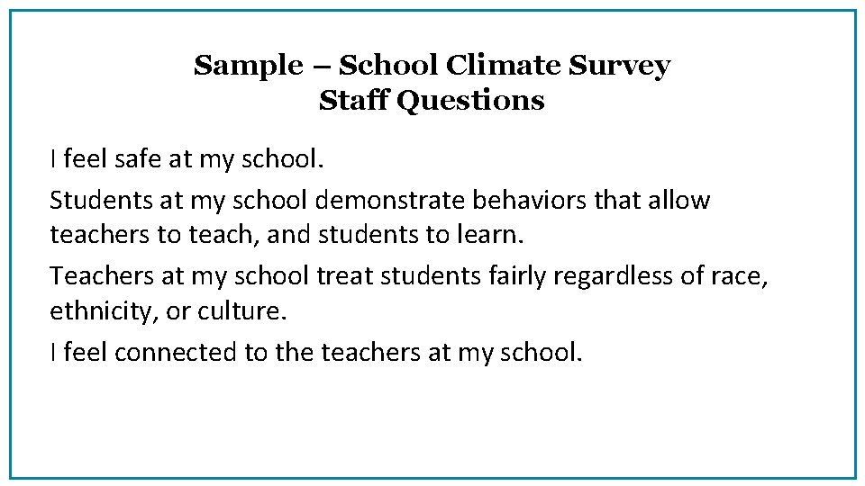 Sample – School Climate Survey Staff Questions I feel safe at my school. Students