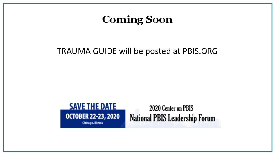 Coming Soon TRAUMA GUIDE will be posted at PBIS. ORG 
