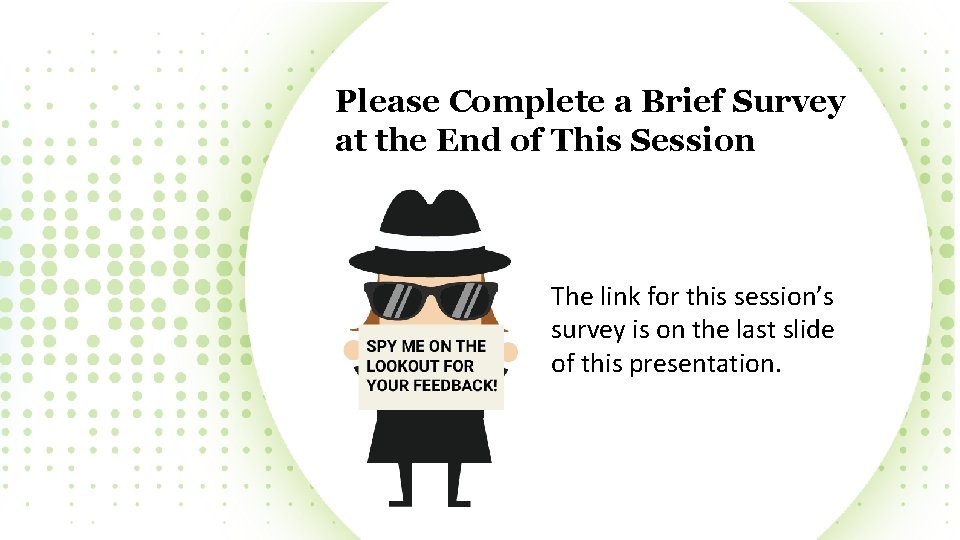 Please Complete a Brief Survey at the End of This Session The link for
