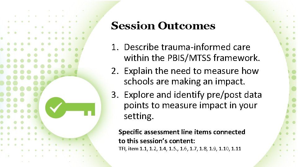 Session Outcomes 1. Describe trauma‐informed care within the PBIS/MTSS framework. 2. Explain the need