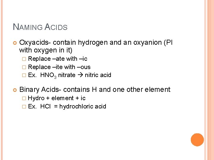 NAMING ACIDS Oxyacids- contain hydrogen and an oxyanion (PI with oxygen in it) �