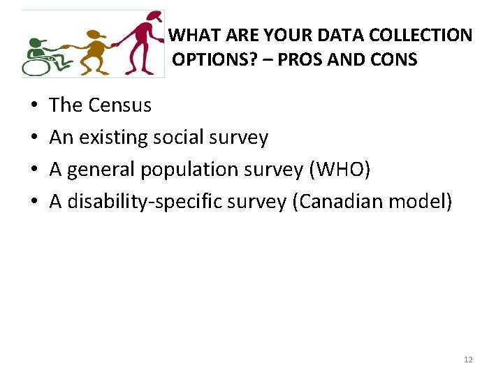 WHAT ARE YOUR DATA COLLECTION OPTIONS? – PROS AND CONS • • The Census