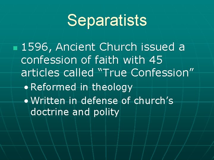 Separatists n 1596, Ancient Church issued a confession of faith with 45 articles called
