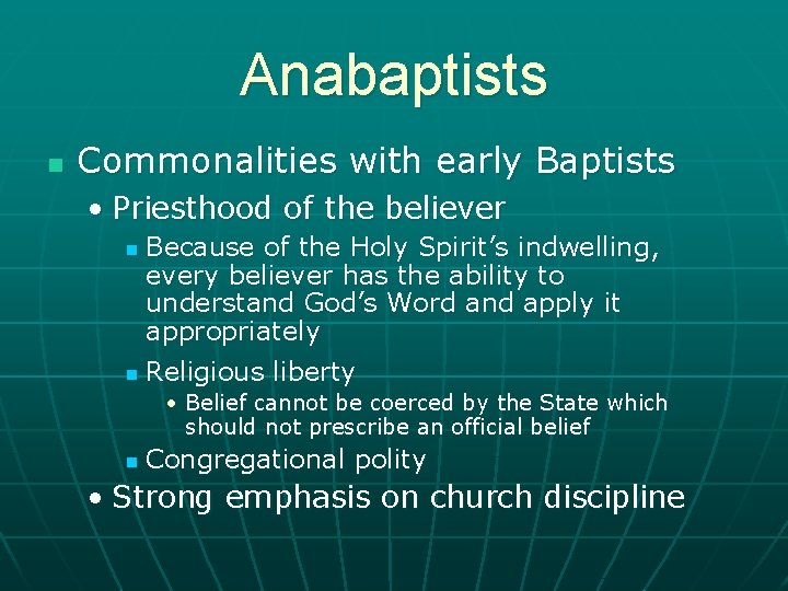 Anabaptists n Commonalities with early Baptists • Priesthood of the believer Because of the