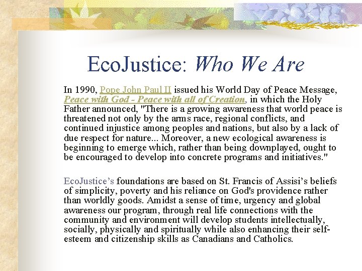 Eco. Justice: Who We Are In 1990, Pope John Paul II issued his World