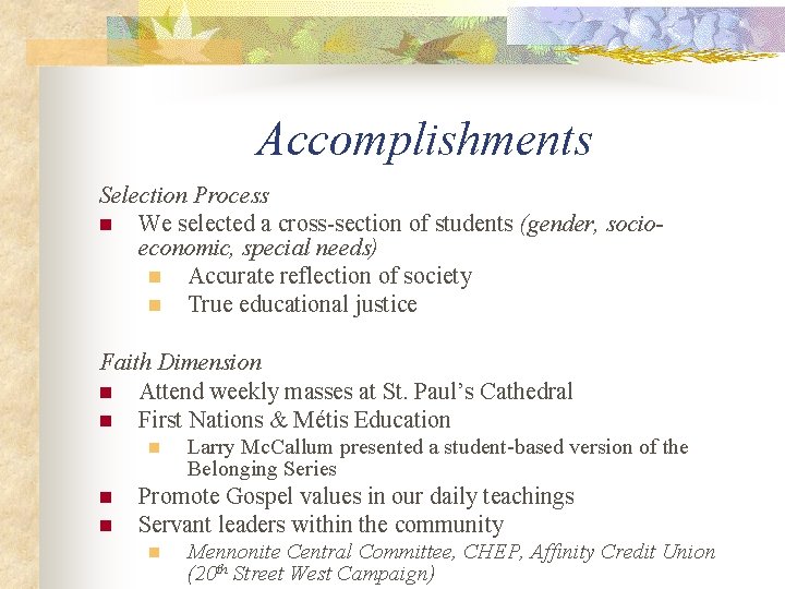 Accomplishments Selection Process n We selected a cross-section of students (gender, socioeconomic, special needs)