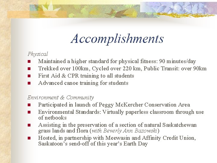 Accomplishments Physical n Maintained a higher standard for physical fitness: 90 minutes/day n Trekked