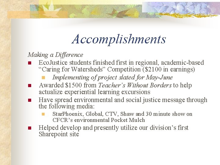 Accomplishments Making a Difference n Eco. Justice students finished first in regional, academic-based “Caring