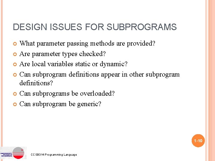 DESIGN ISSUES FOR SUBPROGRAMS What parameter passing methods are provided? Are parameter types checked? DESIGN ISSUES FOR SUBPROGRAMS What parameter passing methods are provided? Are parameter types checked?