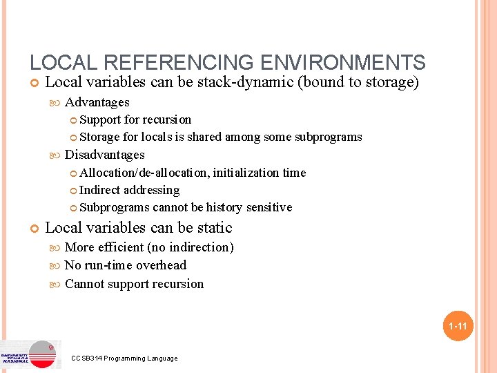 LOCAL REFERENCING ENVIRONMENTS Local variables can be stack-dynamic (bound to storage) Advantages Support for LOCAL REFERENCING ENVIRONMENTS Local variables can be stack-dynamic (bound to storage) Advantages Support for