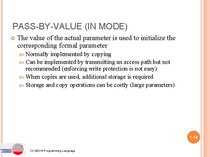 PASS-BY-VALUE (IN MODE) The value of the actual parameter is used to initialize the PASS-BY-VALUE (IN MODE) The value of the actual parameter is used to initialize the