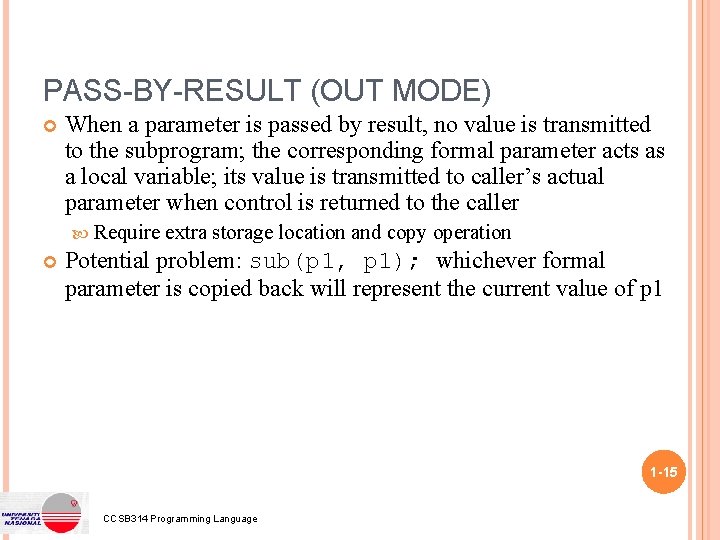 PASS-BY-RESULT (OUT MODE) When a parameter is passed by result, no value is transmitted PASS-BY-RESULT (OUT MODE) When a parameter is passed by result, no value is transmitted
