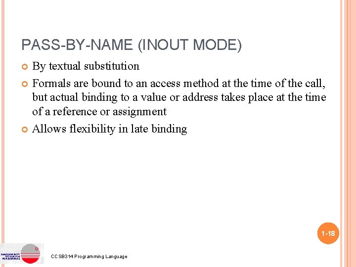 PASS-BY-NAME (INOUT MODE) By textual substitution Formals are bound to an access method at PASS-BY-NAME (INOUT MODE) By textual substitution Formals are bound to an access method at