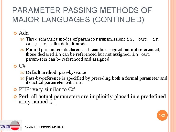 PARAMETER PASSING METHODS OF MAJOR LANGUAGES (CONTINUED) Ada Three semantics modes of parameter transmission: PARAMETER PASSING METHODS OF MAJOR LANGUAGES (CONTINUED) Ada Three semantics modes of parameter transmission: