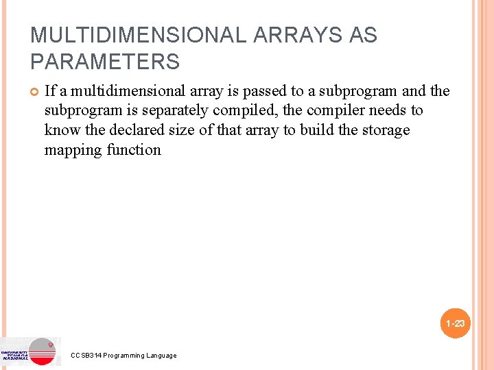 MULTIDIMENSIONAL ARRAYS AS PARAMETERS If a multidimensional array is passed to a subprogram and MULTIDIMENSIONAL ARRAYS AS PARAMETERS If a multidimensional array is passed to a subprogram and