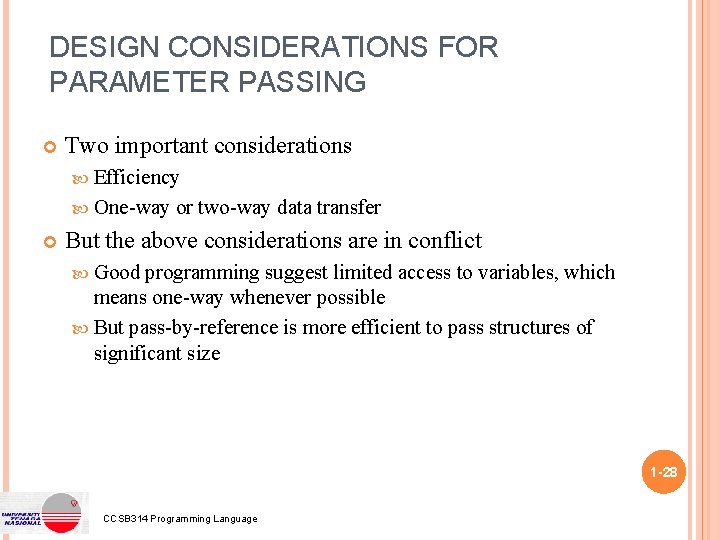 DESIGN CONSIDERATIONS FOR PARAMETER PASSING Two important considerations Efficiency One-way or two-way data transfer DESIGN CONSIDERATIONS FOR PARAMETER PASSING Two important considerations Efficiency One-way or two-way data transfer