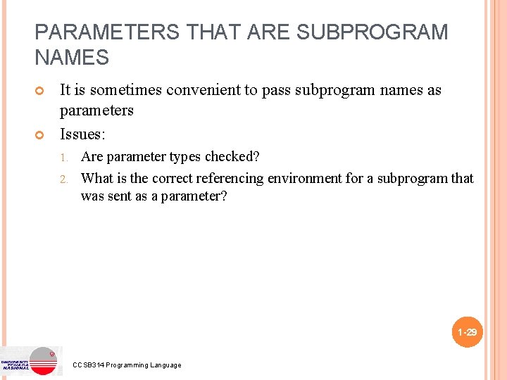 PARAMETERS THAT ARE SUBPROGRAM NAMES It is sometimes convenient to pass subprogram names as PARAMETERS THAT ARE SUBPROGRAM NAMES It is sometimes convenient to pass subprogram names as