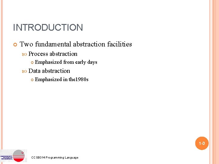 INTRODUCTION Two fundamental abstraction facilities Process Emphasized from early days Data abstraction Emphasized in INTRODUCTION Two fundamental abstraction facilities Process Emphasized from early days Data abstraction Emphasized in