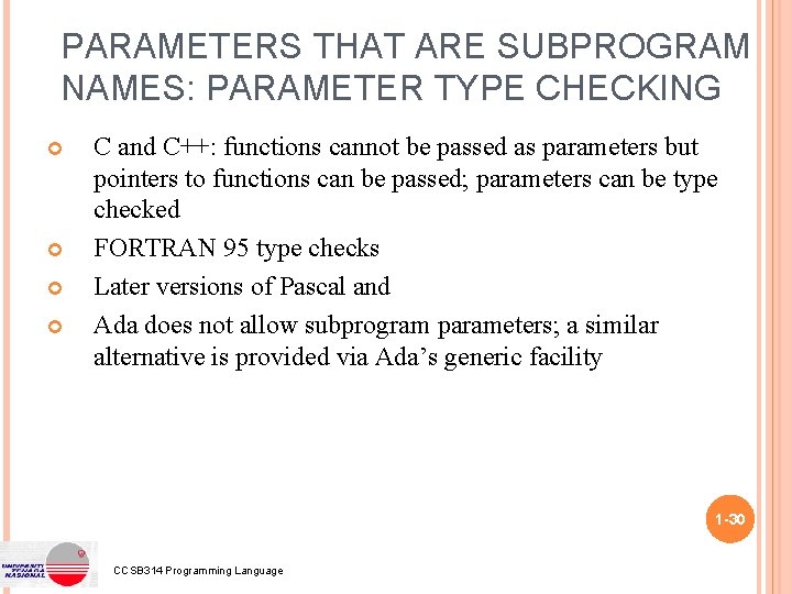 PARAMETERS THAT ARE SUBPROGRAM NAMES: PARAMETER TYPE CHECKING C and C++: functions cannot be PARAMETERS THAT ARE SUBPROGRAM NAMES: PARAMETER TYPE CHECKING C and C++: functions cannot be