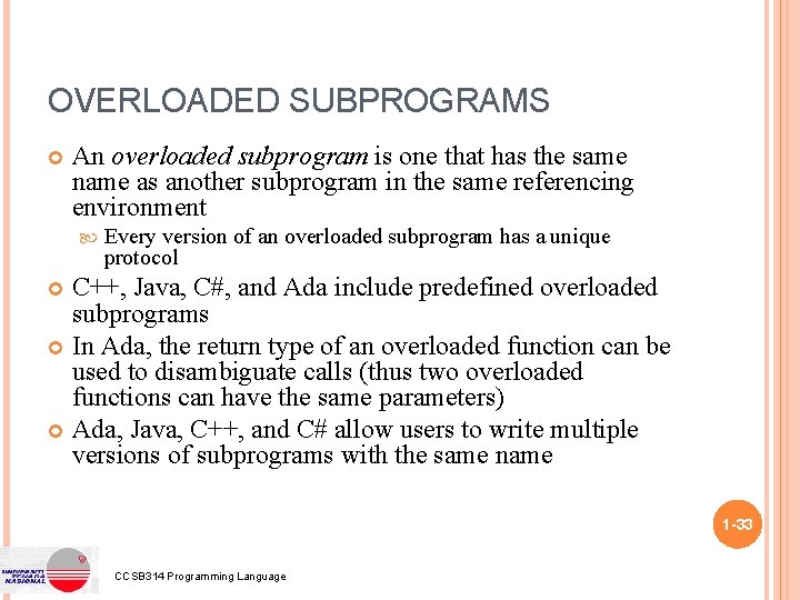 OVERLOADED SUBPROGRAMS An overloaded subprogram is one that has the same name as another OVERLOADED SUBPROGRAMS An overloaded subprogram is one that has the same name as another