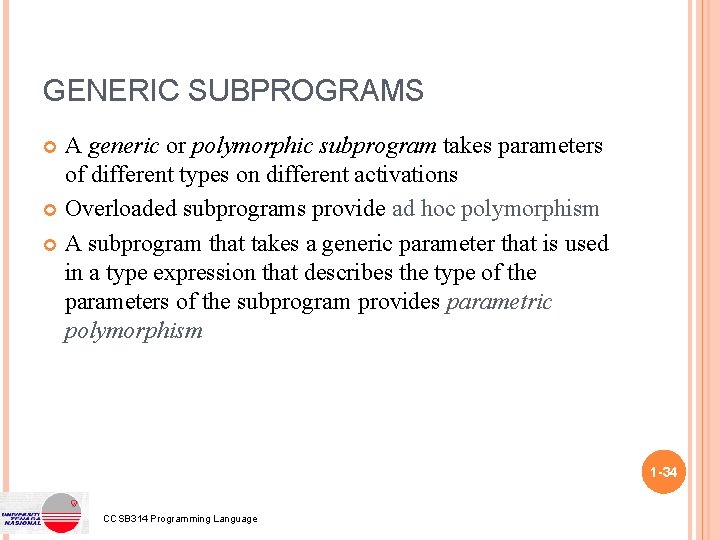 GENERIC SUBPROGRAMS A generic or polymorphic subprogram takes parameters of different types on different GENERIC SUBPROGRAMS A generic or polymorphic subprogram takes parameters of different types on different