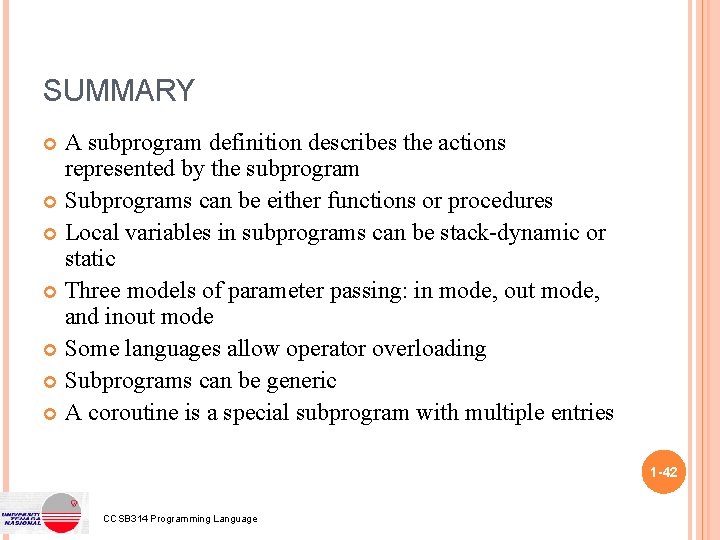 SUMMARY A subprogram definition describes the actions represented by the subprogram Subprograms can be SUMMARY A subprogram definition describes the actions represented by the subprogram Subprograms can be