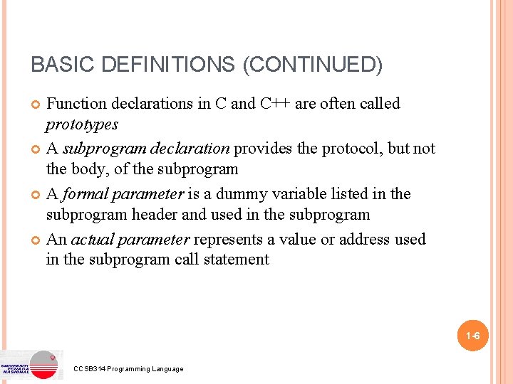 BASIC DEFINITIONS (CONTINUED) Function declarations in C and C++ are often called prototypes A BASIC DEFINITIONS (CONTINUED) Function declarations in C and C++ are often called prototypes A