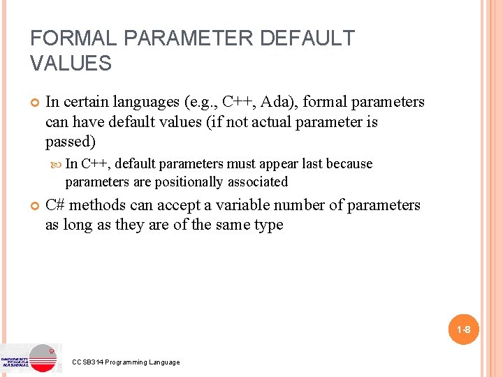 FORMAL PARAMETER DEFAULT VALUES In certain languages (e. g. , C++, Ada), formal parameters FORMAL PARAMETER DEFAULT VALUES In certain languages (e. g. , C++, Ada), formal parameters