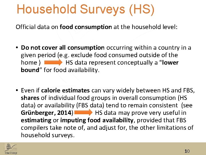 Household Surveys (HS) Official data on food consumption at the household level: • Do