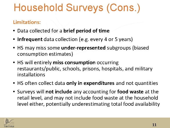 Household Surveys (Cons. ) Limitations: • Data collected for a brief period of time