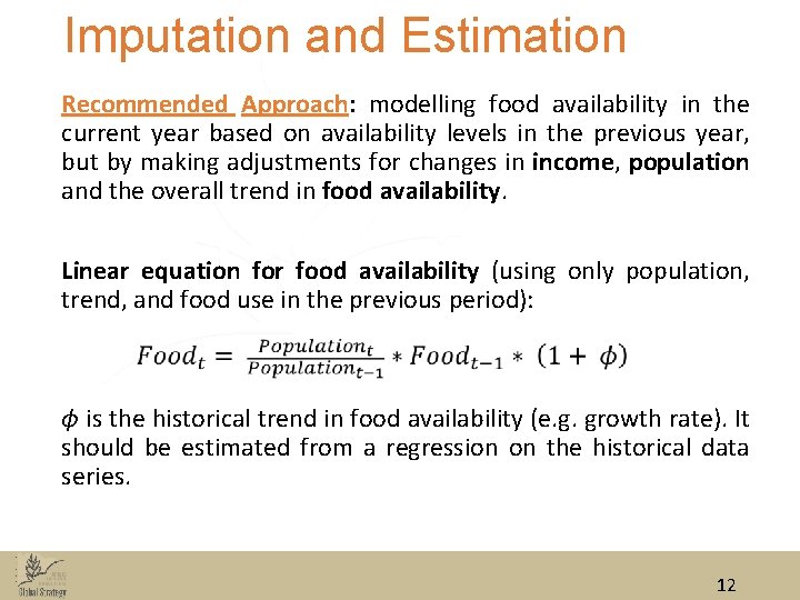 Imputation and Estimation Recommended Approach: modelling food availability in the current year based on