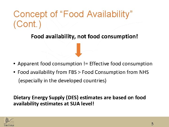 Concept of “Food Availability” (Cont. ) Food availability, not food consumption! • Apparent food