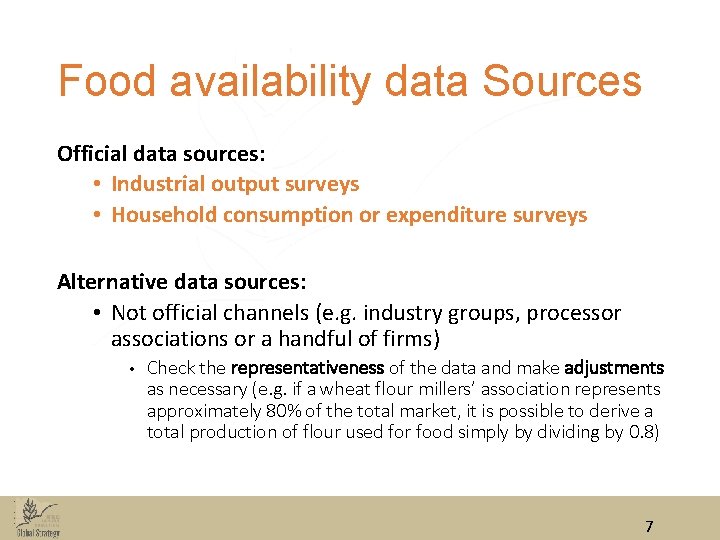 Food availability data Sources Official data sources: • Industrial output surveys • Household consumption