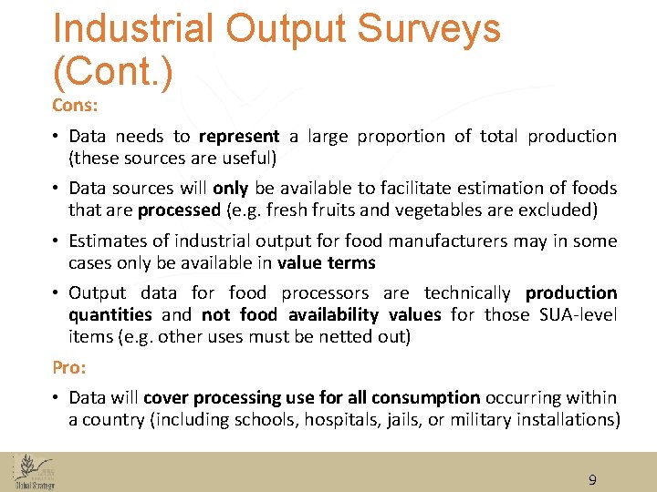 Industrial Output Surveys (Cont. ) Cons: • Data needs to represent a large proportion