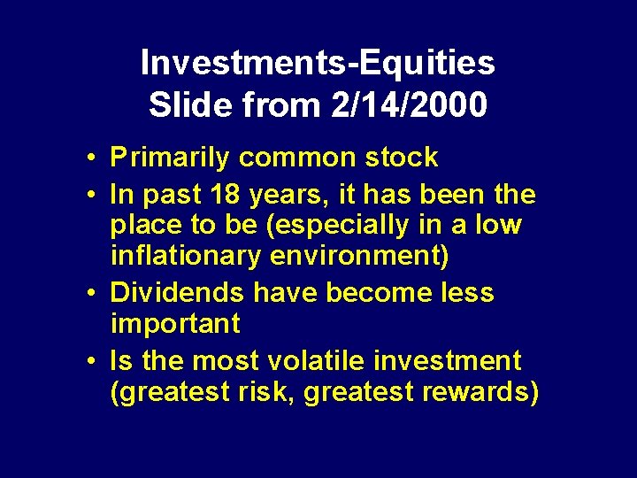 Investments-Equities Slide from 2/14/2000 • Primarily common stock • In past 18 years, it