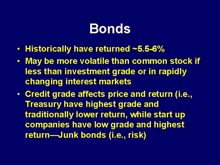 Bonds • Historically have returned ~5. 5 -6% • May be more volatile than