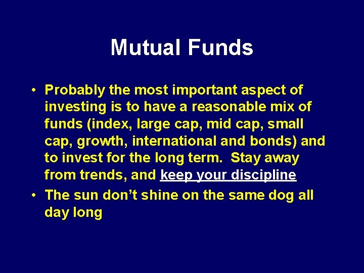 Mutual Funds • Probably the most important aspect of investing is to have a