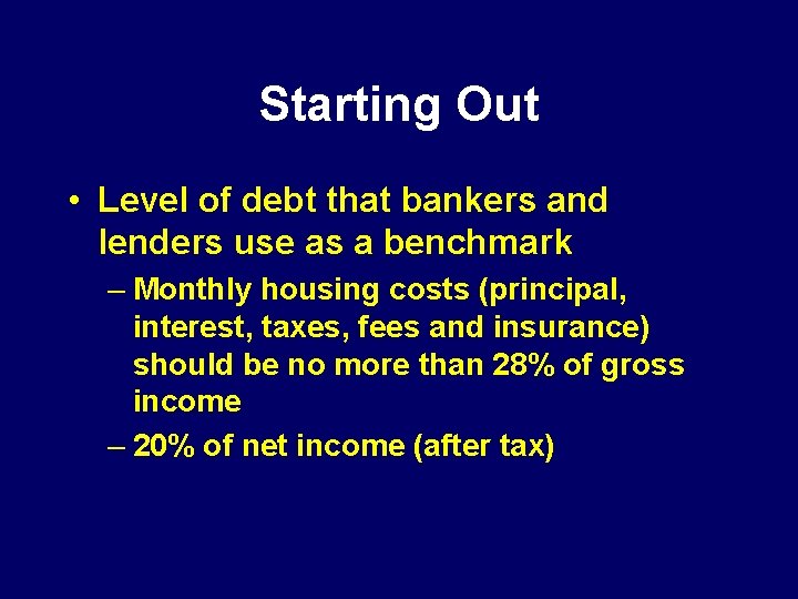 Starting Out • Level of debt that bankers and lenders use as a benchmark