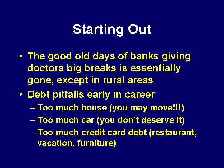 Starting Out • The good old days of banks giving doctors big breaks is