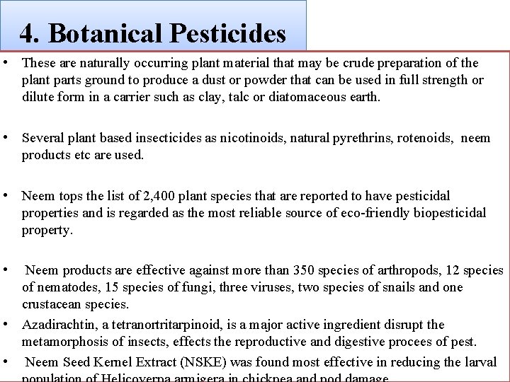 4. Botanical Pesticides • These are naturally occurring plant material that may be crude