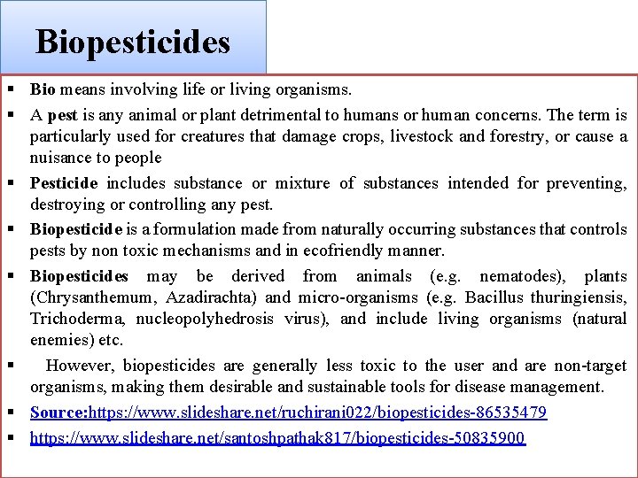 Biopesticides § Bio means involving life or living organisms. § A pest is any