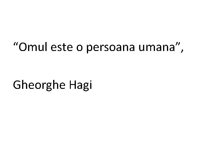 “Omul este o persoana umana”, Gheorghe Hagi 