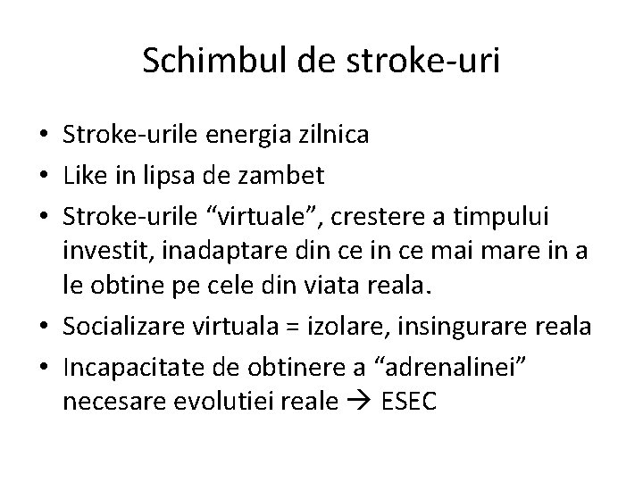 Schimbul de stroke-uri • Stroke-urile energia zilnica • Like in lipsa de zambet •