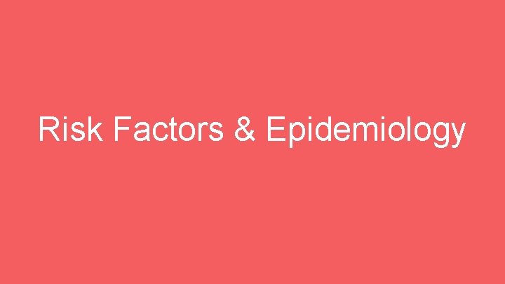 Risk Factors & Epidemiology 