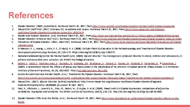 References 1. 2. Bipolar Disorder. (2005, September). Retrieved March 25, 2017, from http: //www.