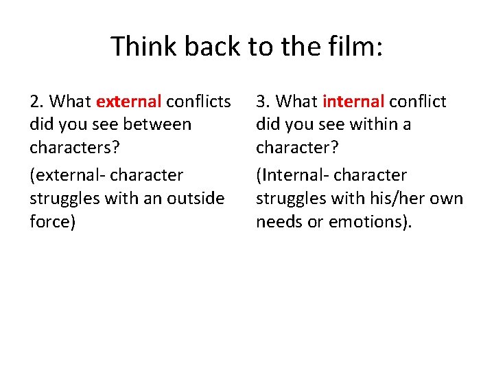 Think back to the film: 2. What external conflicts did you see between characters?