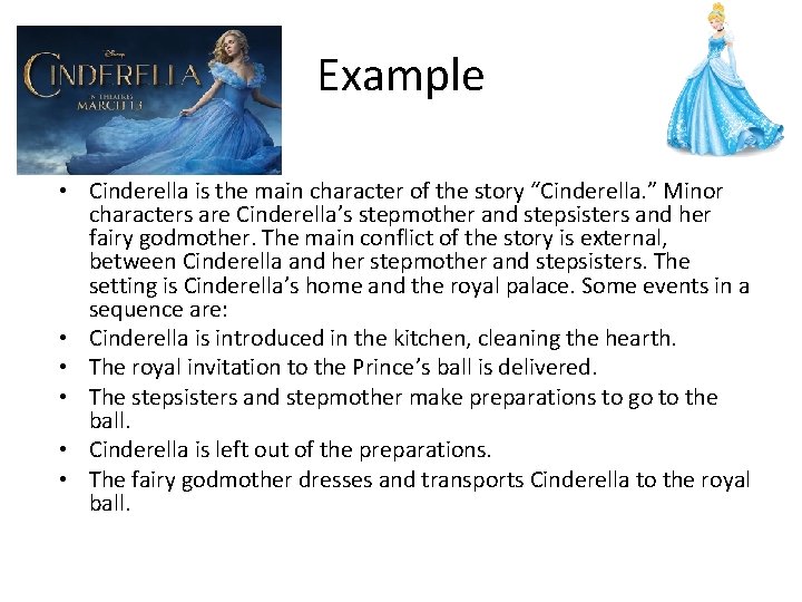 Example • Cinderella is the main character of the story “Cinderella. ” Minor characters