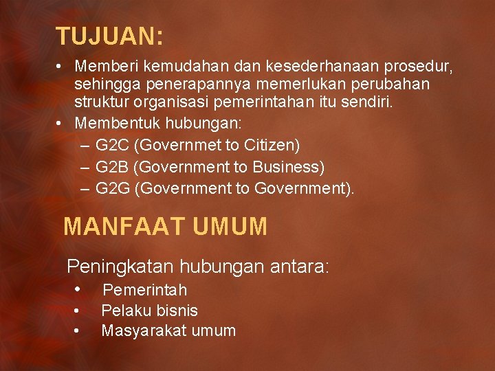 TUJUAN: • Memberi kemudahan dan kesederhanaan prosedur, sehingga penerapannya memerlukan perubahan struktur organisasi pemerintahan